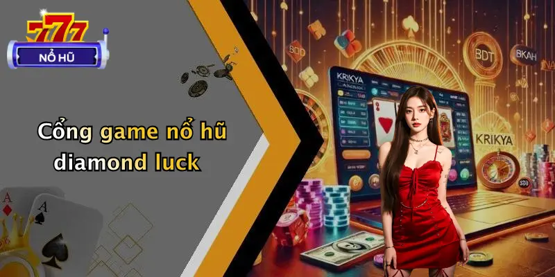 Top 5 Cổng Game Nổ Hũ Hot Nhất Hiện Nay: Quay Hũ Cực Đỉnh 3 Cổng game nổ hũ diamond luck