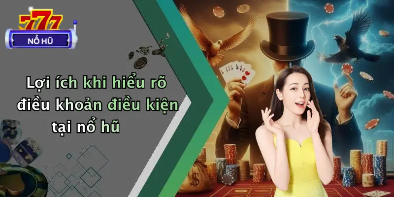 điều khoản điều kiện 4 Lợi ích khi hiểu rõ điều khoản điều kiện tại nổ hũ