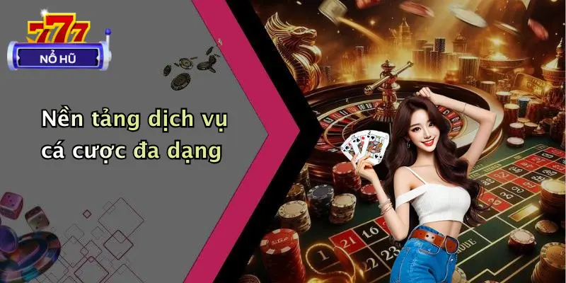 giới thiệu 2 Nền tảng dịch vụ cá cược đa dạng
