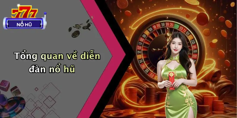 giới thiệu 1 Tổng quan về diễn đàn nổ hũ