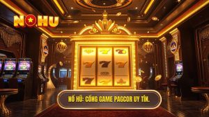 Cổng game nổ hũ có giấy phép PAGCOR