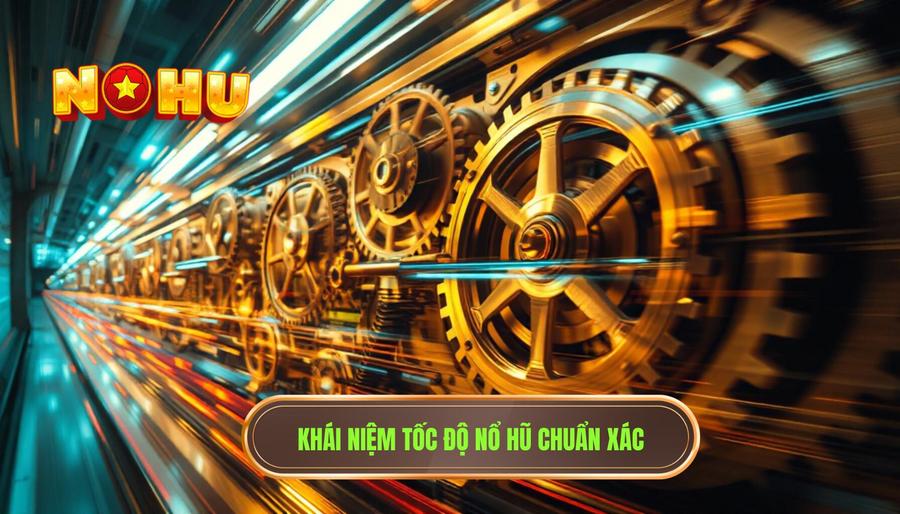 Tốc độ nổ hũ có ổn định không? Phân tích chuyên sâu từ hệ thống NỔ HŨ 1 Hiểu đúng về khái niệm tốc độ nổ hũ